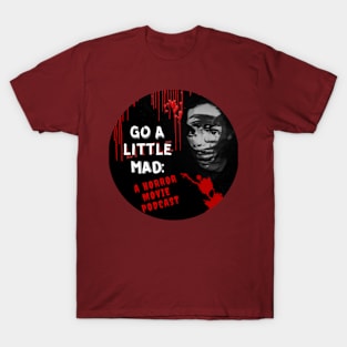 Go A Little Mad Swag T-Shirt